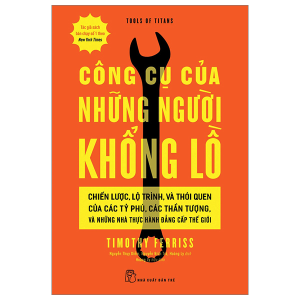 Công Cụ Của Những Người Khổng Lồ - Chiến Lược, Lộ Trình, Và Thói Quen Của Các Tỷ Phú, Các Thần Tượng, Và Những Nhà Thực Hành Đẳng Cấp Thế Giới - Timothy Ferriss