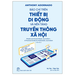 Báo Chí Trên Thiết Bị Di Động Và Nền Tảng Truyền Thông Xã Hội - Anthony Adornato