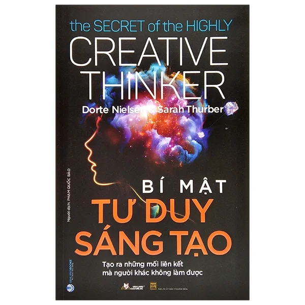 Bí Mật Tư Duy Sáng Tạo - The Secret Of The Highly Creative Thinker - Dortte Nielsen, Sarah Thurber