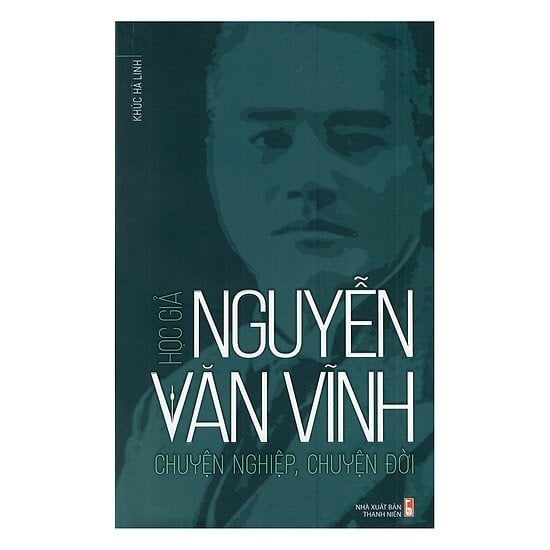Học Giả Nguyễn Văn Vĩnh - Chuyện Nghiệp, Chuyện Đời - Khúc Hà Linh