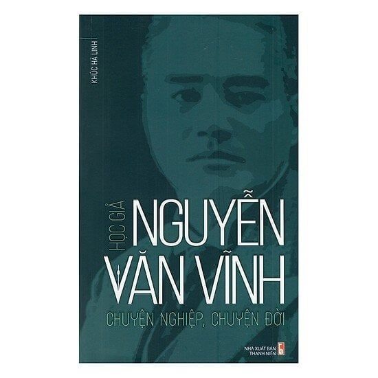  Học Giả Nguyễn Văn Vĩnh - Chuyện Nghiệp, Chuyện Đời - Khúc Hà Linh 