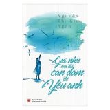  Giá Như Em Đủ Can Đảm Để Yêu Anh - Nguyễn Thị Kim Ngân 