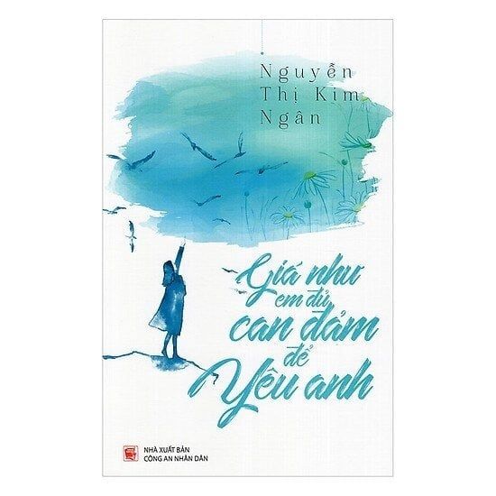  Giá Như Em Đủ Can Đảm Để Yêu Anh - Nguyễn Thị Kim Ngân 