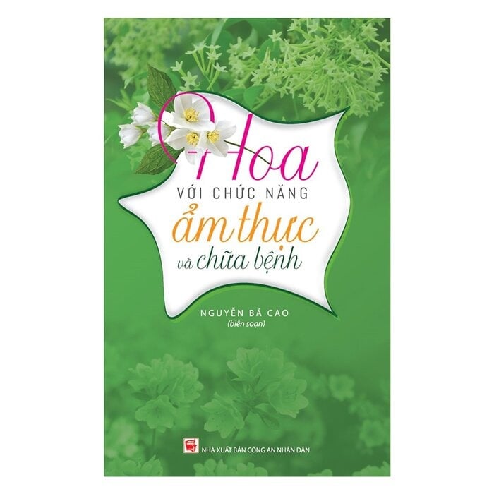 Hoa Với Chức Năng Ẩm Thực Và Chữa Bệnh - Nguyễn Bá Cao