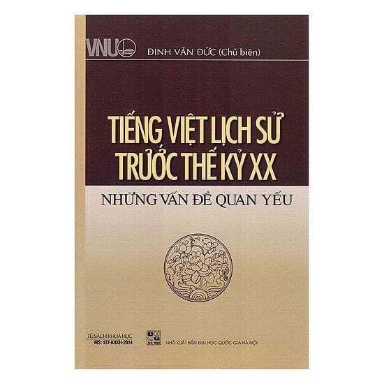 Tiếng Việt Lịch Sử Trước Thế Kỷ XX - Những Vấn Đề Quan Yếu - Đinh Văn Đức