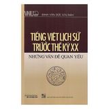  Tiếng Việt Lịch Sử Trước Thế Kỷ XX - Những Vấn Đề Quan Yếu - Đinh Văn Đức 