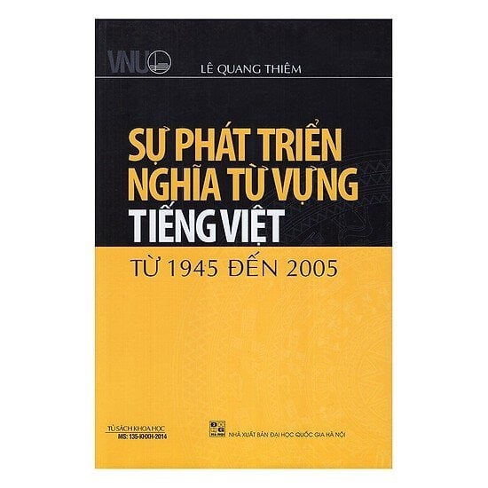 Sự Phát Triển Nghĩa Từ Vựng Tiếng Việt Từ 1945 Đến 2005 - Lê Quang Thiêm