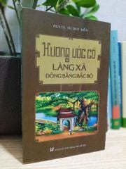 Hương Ước Cổ Làng Xã Đồng Bằng Bắc Bộ - Vũ Duy Mền (xuất bản 2019)