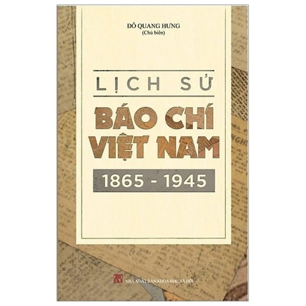 Lịch Sử Báo Chí Việt Nam (1865-1945) - Đỗ Quang Hưng