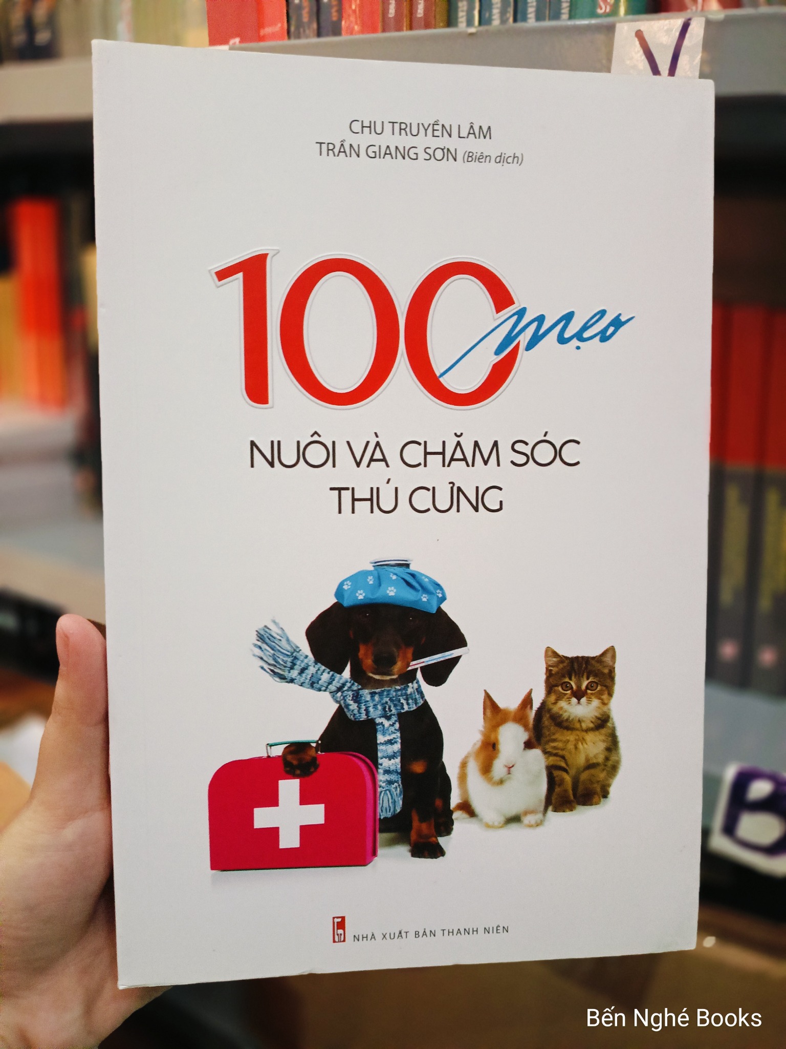 100 Mẹo Nuôi Và Chăm Sóc Thú Cưng - Chu Truyền Lâm