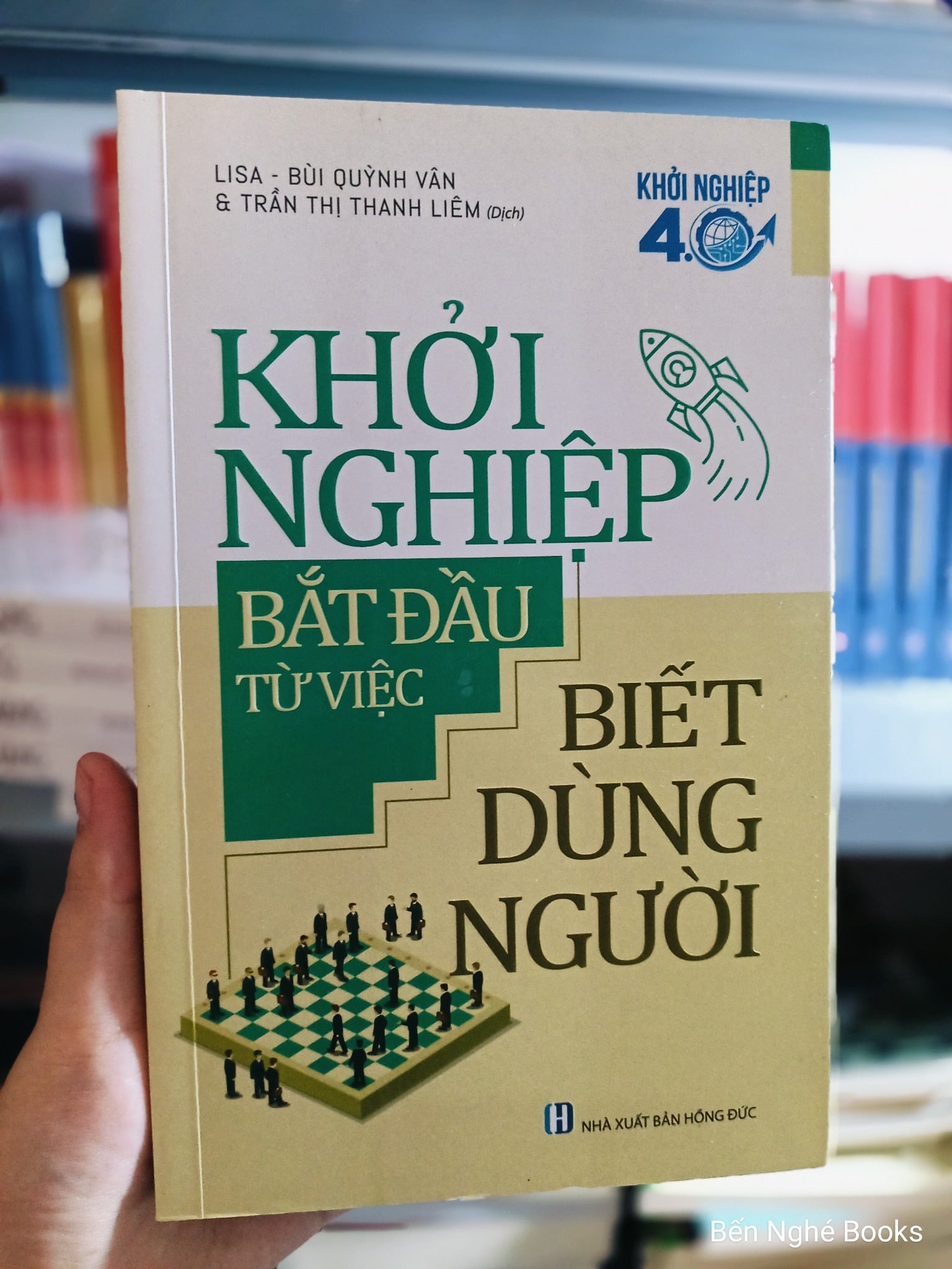 Khởi Nghiệp 4.0- Khởi Nghiệp Bắt Đầu Từ Việc Biết Dùng Người - Lisa, Bùi Quỳnh Vân
