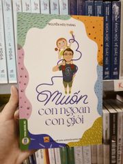 Muốn Con Ngoan Con Giỏi - Nguyễn Hữu Thăng
