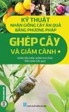  Combo 2 Cuốn Kỹ Thuật Nhân Giống Cây Ăn Quả Bằng Phương Pháp Ghép Cây Và Giâm Cành ( Tập 1 + 2 ) 