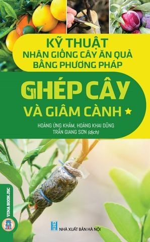  Combo 2 Cuốn Kỹ Thuật Nhân Giống Cây Ăn Quả Bằng Phương Pháp Ghép Cây Và Giâm Cành ( Tập 1 + 2 ) 