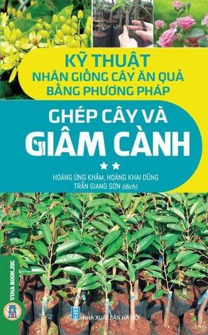  Combo 2 Cuốn Kỹ Thuật Nhân Giống Cây Ăn Quả Bằng Phương Pháp Ghép Cây Và Giâm Cành ( Tập 1 + 2 ) 