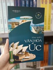Tủ Sách Văn Hóa Phổ Thông - Tìm Hiểu Văn Hóa Úc - Nguyễn Mai Chi