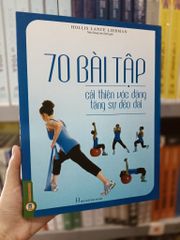 70 Bài Tập Phát Triển, Cải Thiện Vóc Dáng, Tăng Sự Dẻo Dai (Sách Ảnh; In Màu) - Hollis Lance Liebman