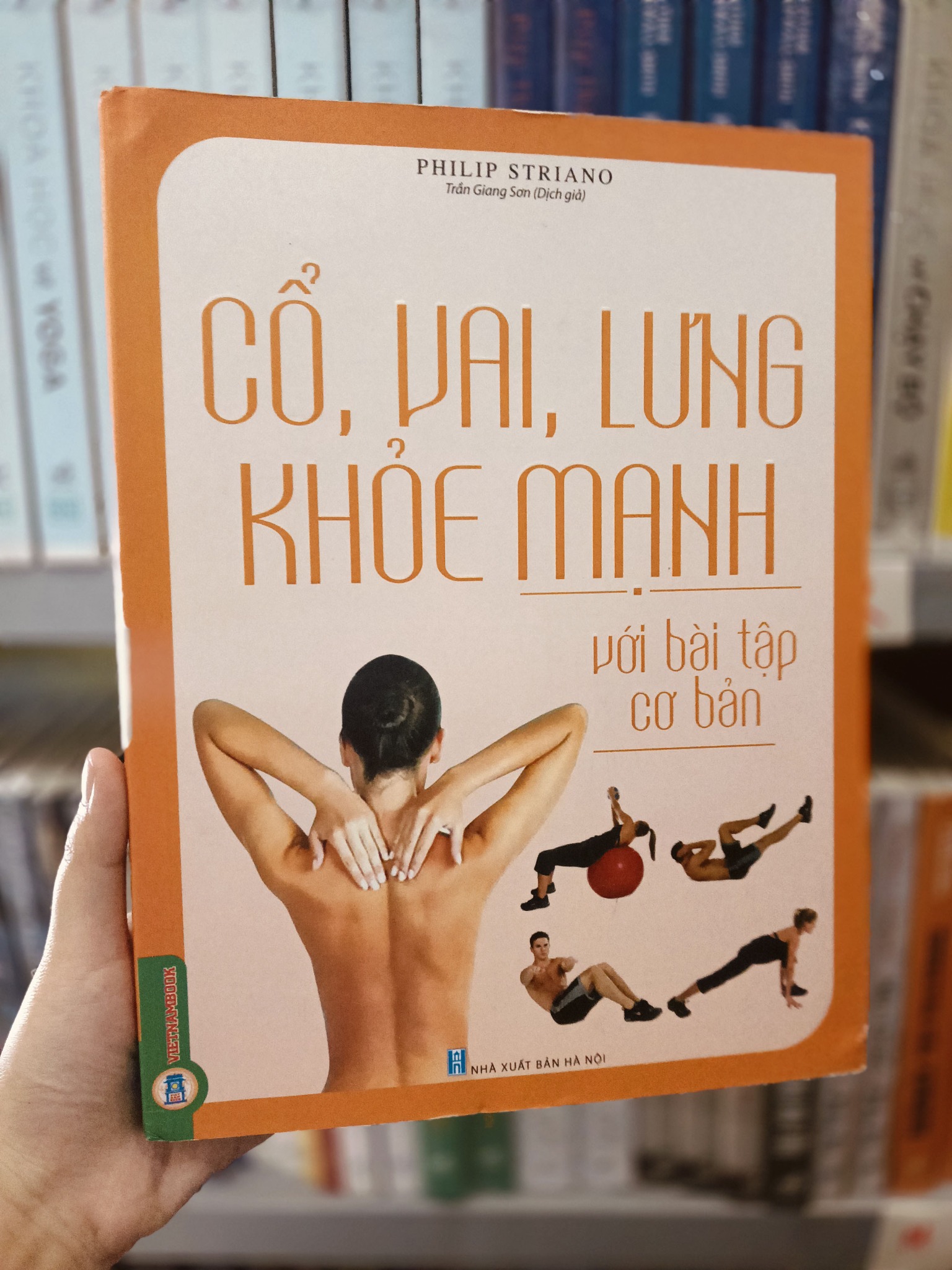 Cổ, Vai, Lưng Khỏe Mạnh Với Bài Tập Cơ Bản (Sách Ảnh; In Màu) - Philip Striano