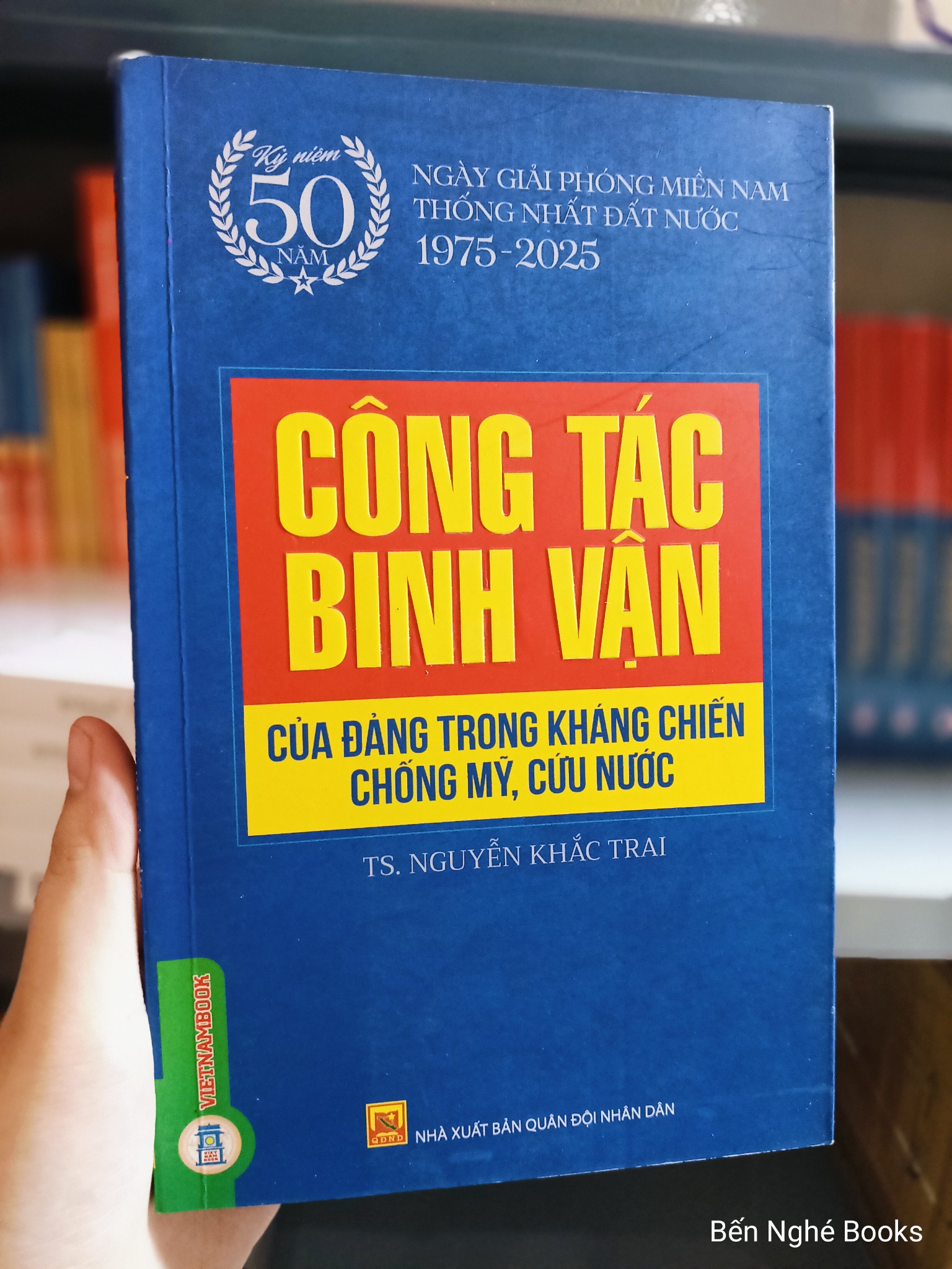 Công Tác Binh Vận Của Đảng Trong Kháng Chiến Chống Mỹ, Cứu Nước (Sách Chuyên Khảo) - TS. Nguyễn Khắc Trai
