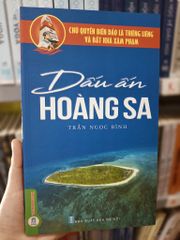 Chủ Quyền Biển Đảo Là Thiêng Liêng Và Bất Khả Xâm Phạm - Dấu Ấn Hoàng Sa - Trần Ngọc Bình