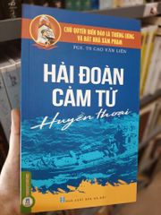 Chủ Quyền Biển Đảo Là Thiêng Liêng Và Bất Khả Xâm Phạm - Hải Đoàn Cảm Tử Huyền Thoại  - Cao Văn Liên