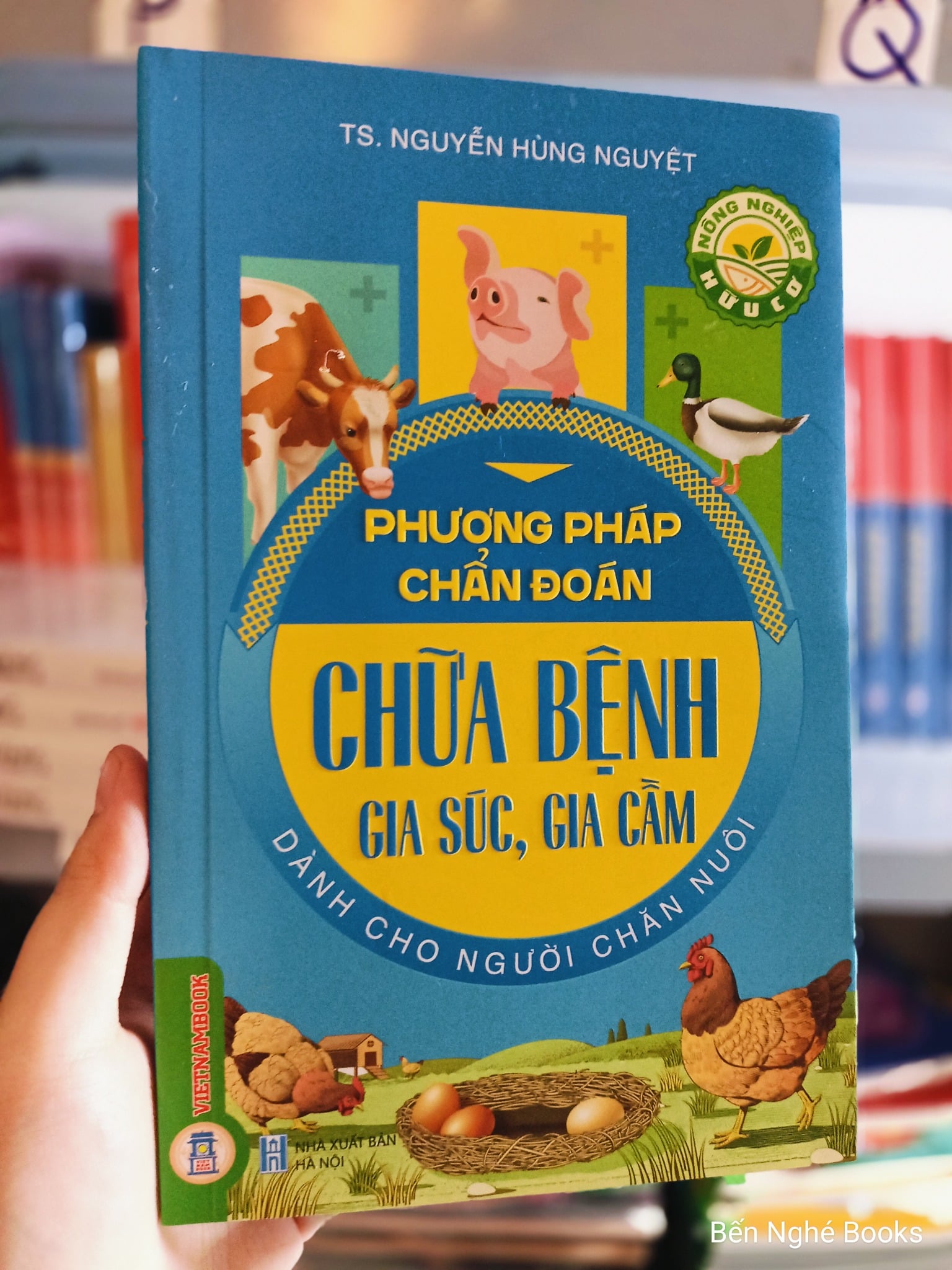 Nông Nghiệp Hữu Cơ - Phương Pháp Chẩn Đoán, Chữa Bệnh Gia Súc, Gia Cầm Dành Cho Người Chăn Nuôi - Nguyễn Hùng Nguyệt