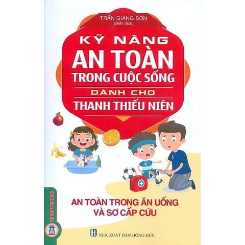 Combo 4 Cuốn Kỹ Năng An Toàn ( Khi Ở Nhà Và Tham Gia Giao Thông + Khi Ở Trường Học Và Ngoài Xã Hội + Khi Tham Gia Các Hoạt Động Ngoài Trời Và Phòng Chống Thiên Tai + Trong Ăn Uống Và Sơ Cấp Cứu )