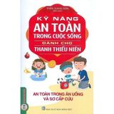  Combo 4 Cuốn Kỹ Năng An Toàn ( Khi Ở Nhà Và Tham Gia Giao Thông + Khi Ở Trường Học Và Ngoài Xã Hội + Khi Tham Gia Các Hoạt Động Ngoài Trời Và Phòng Chống Thiên Tai + Trong Ăn Uống Và Sơ Cấp Cứu ) 