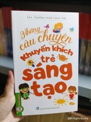 Những Câu Chuyện Khuyến Khích Trẻ Sáng Tạo - ThS. Trương Phan Châu Tâm