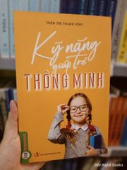 Kỹ Năng Giúp Trẻ Thông Minh - Trần Thị Thanh Bình