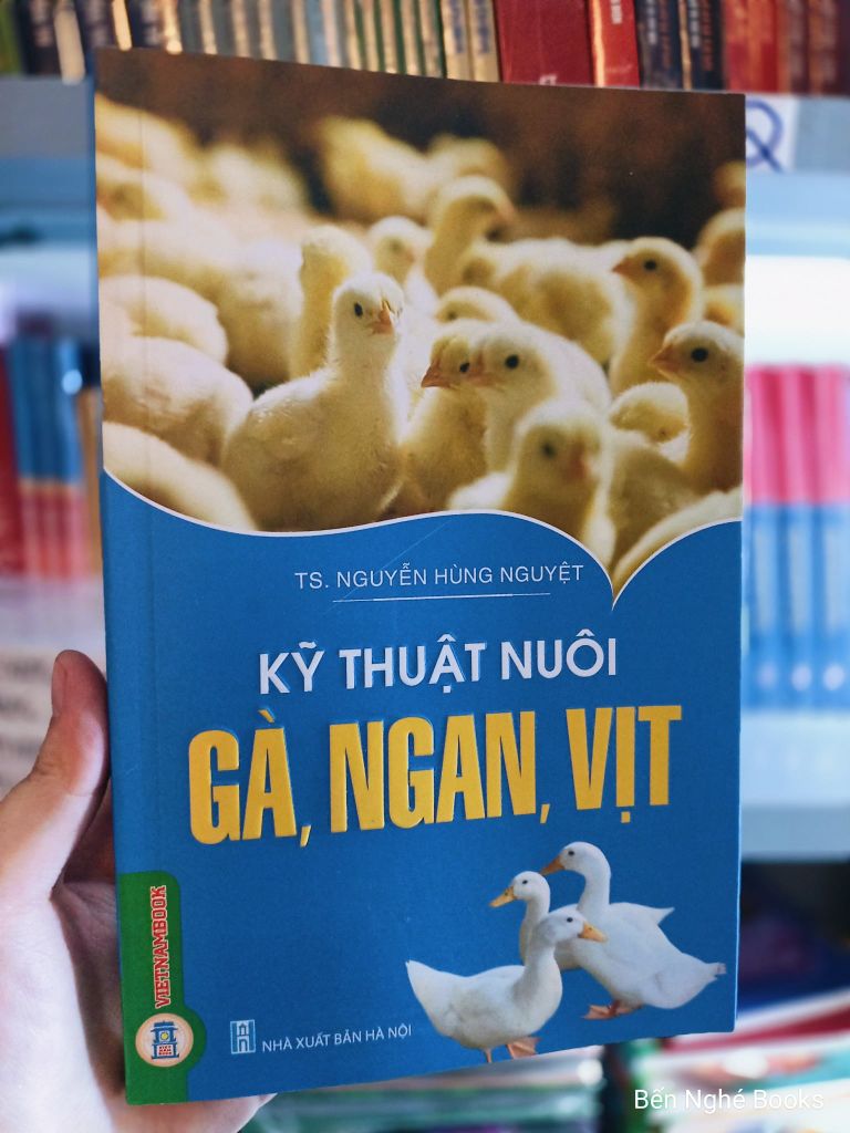 Sách Kỹ Thuật Nuôi Gà, Ngan, Vịt - TS. Nguyễn Hùng Nguyệt