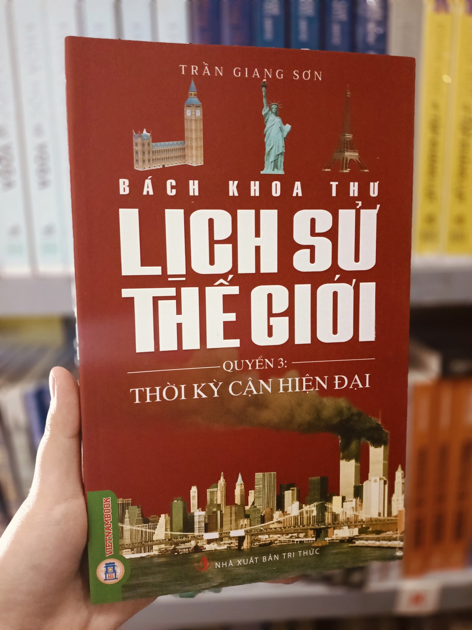 Bách Khoa Thư Lịch Sử Thế Giới - Quyển 3: Thời Kỳ Cận Hiện Đại - Trần Giang Sơn