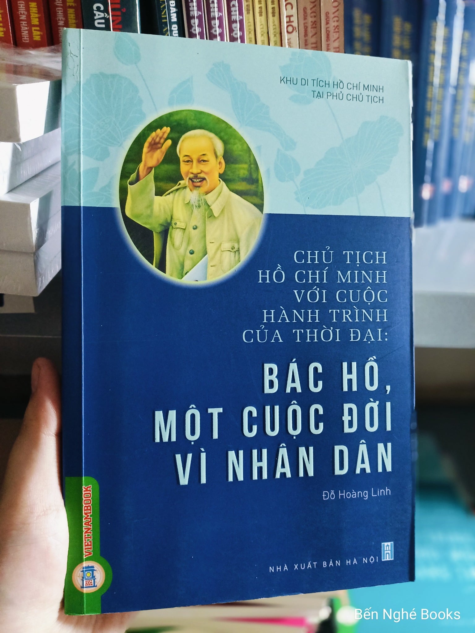 Chủ Tịch Hồ Chí Minh Với Cuộc Hành Trình Của Thời Đại - Bác Hồ, Một Cuộc Đời Vì Nhân Dân  - Đỗ Hoàng Linh