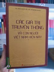 Các Giá Trị Truyền Thống Và Con Người Việt Nam Hiện Nay - Phan Huy Lê,  Vũ Minh Giang