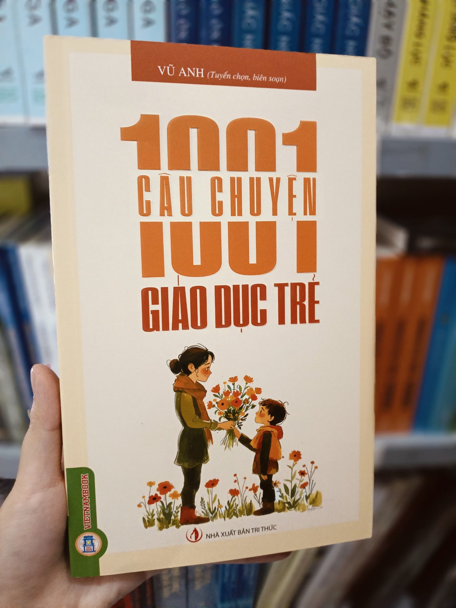 1001 Câu Chuyện Giáo Dục Trẻ - Vũ Anh (tuyển chọn, biên soạn)