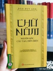 Chữ Nôm, Nguồn Gốc, Cấu Tạo, Diễn Biến - Đào Duy Anh