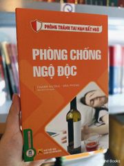 Phòng Tránh Tai Nạn Bất Ngờ - Phòng Chống Ngộ Độc - Thanh Hương