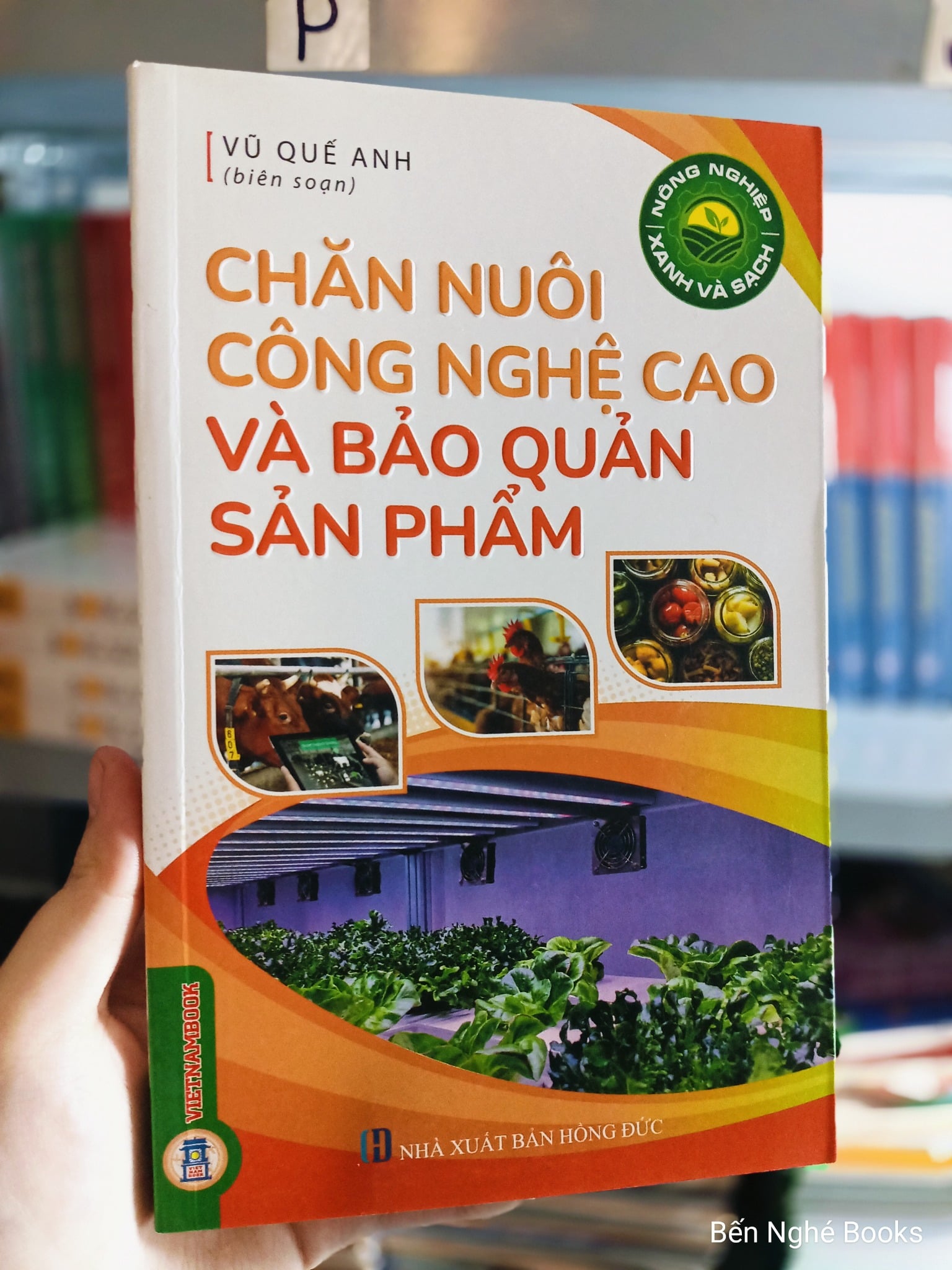 Nông Nghiệp Xanh Và Sạch - Chăn Nuôi Công Nghệ Cao Và Bảo Quản Sản Phẩm - Vũ Quế Anh