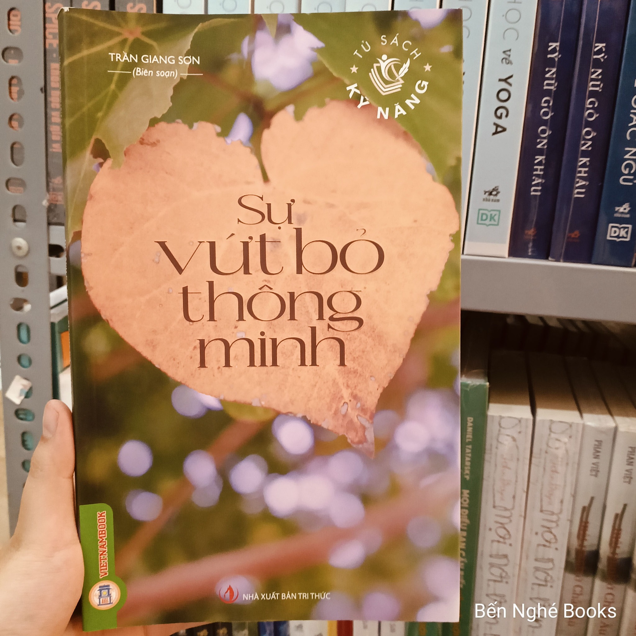 Tủ Sách Kỹ Năng - Sự Vứt Bỏ Thông Minh - Trần Giang Sơn