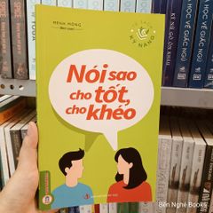 Tủ Sách Kỹ Năng - Nói Sao Cho Tốt, Cho Khéo - Mênh Mông