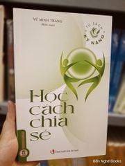 Tủ Sách Kỹ Năng - Học Cách Chia Sẻ - Vũ Minh Trang