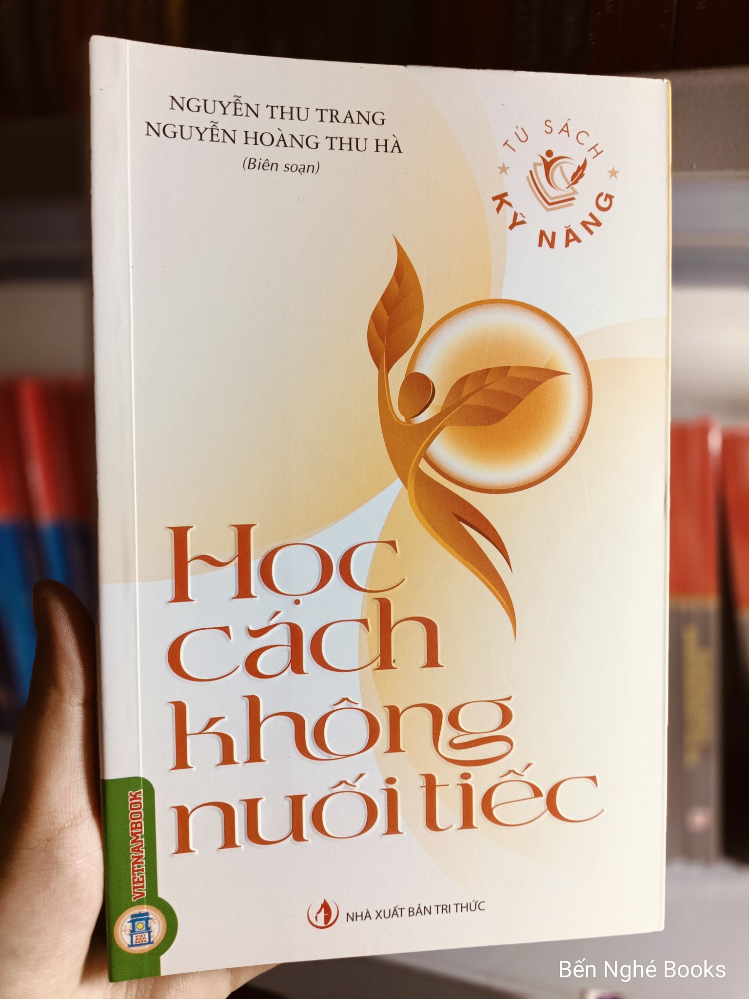 Tủ Sách Kỹ Năng  - Học Cách Không Nuối Tiếc - Nguyễn Thu Trang - Nguyễn Hoàng Thu Hà