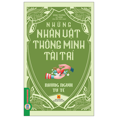 Những Nhân Vật Thông Minh Tài Trí - Những Người Tử Tế - Đăng Trường, Lê Minh