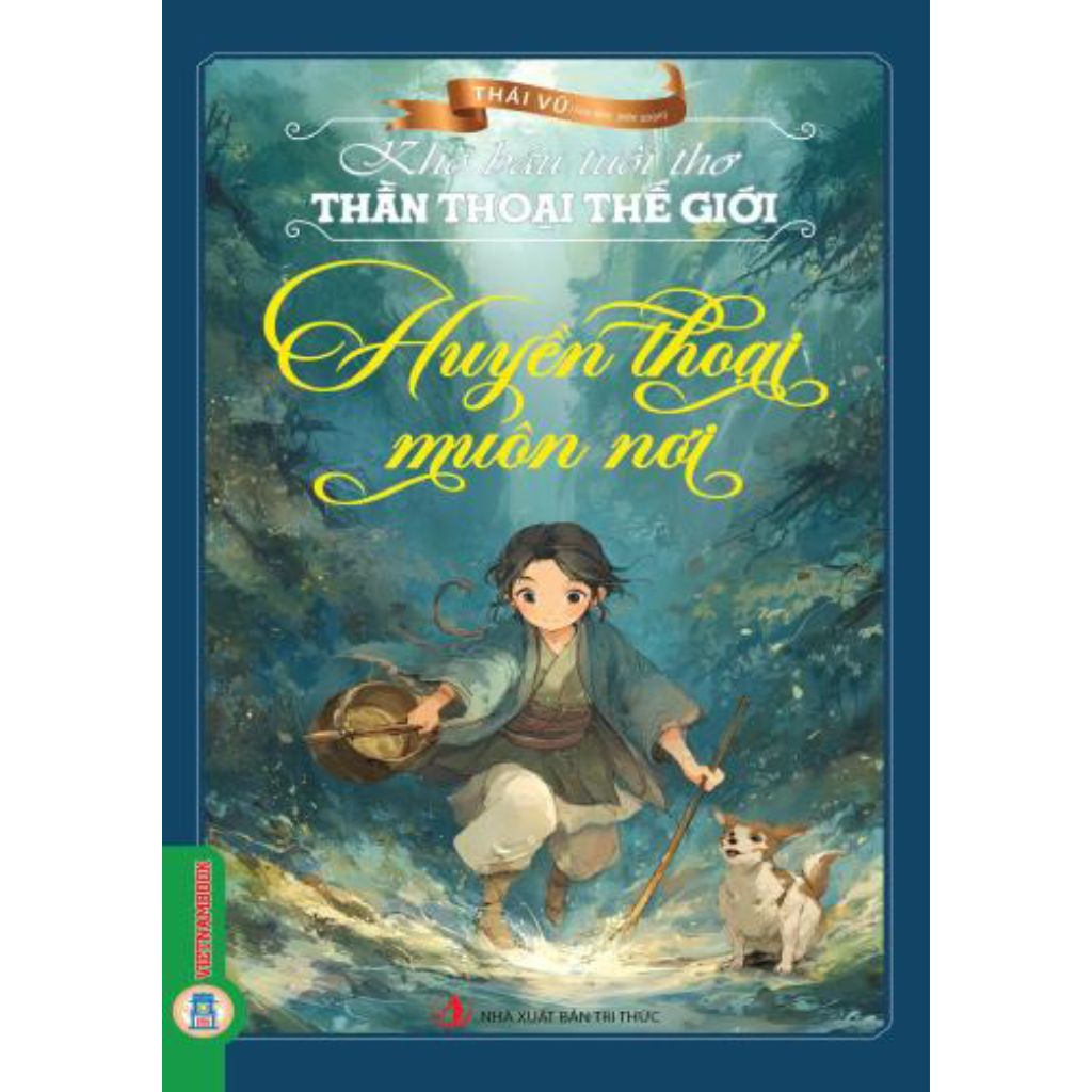 Combo 8 Cuốn Kho Báu Tuổi Thơ ( Phép Màu Quanh Thế Giới + Gió Kể Chuyện Thần Tiên + Bài Học Của Muôn Loài + Lời Răn Dạy Của Người Xưa + Chuyện Xưa Kỳ Bí + Huyền Thoại Muôn Nơi + Bản Hùng Ca Bất Diệt + Hào Khí Ngàn Xưa )