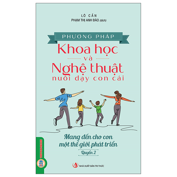 Phương Pháp Khoa Học Và Nghệ Thuật Nuôi Dạy Con Cái - Quyển 2 - Mang Đến Cho Con Một Thế Giới Phát Triển - Lô Cẩn