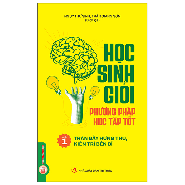 Học Sinh Giỏi, Phương Pháp Học Tập Tốt - Quyển 1 - Tràn Đầy Hứng Thú, Kiên Trì Bền Bỉ - Ngụy Thư Sinh
