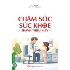 Combo 4 Cuốn Về Chăm Sóc Sức Khỏe ( Trẻ Sơ Sinh Và Trẻ Nhỏ + Thanh Thiếu Niên + Tiền Hôn Nhân Và Sinh Sản + Người Cao Tuổi )
