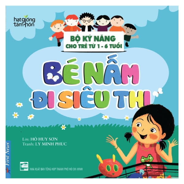 Bộ Kỹ Năng Cho Trẻ Từ 1-6 Tuổi - Bé Nấm Đi Siêu Thị - Hồ Huy Sơn, Lý Minh Phúc