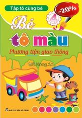 Tập Tô Cùng Bé - Bé Tô Màu Phương Tiện Giao Thông (Khổ 19×27Cm) - Thiện Nhân