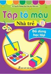 Tập Tô Màu Nhà Trẻ - Đồ Dùng Học Tập - Nguyễn Phương Nga